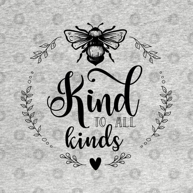 Bee kind to all kinds by Treasured Trends